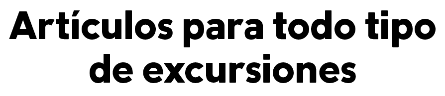 Artículos para todo tipo de excursiones.
