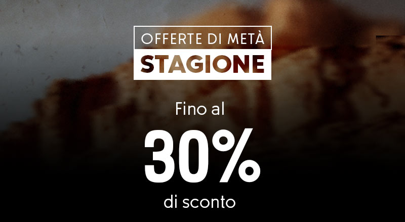 Offerte di metà stagione Fino al 30% di sconto