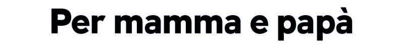 Per mamma e papà
