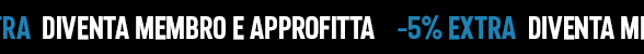 -5% EXTRA - DIVENTA MEMBRO E APPROFITTA