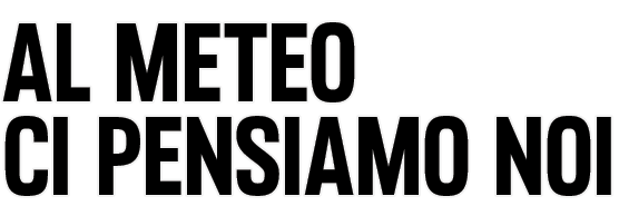 AL METEO CI PENSIAMO NOI