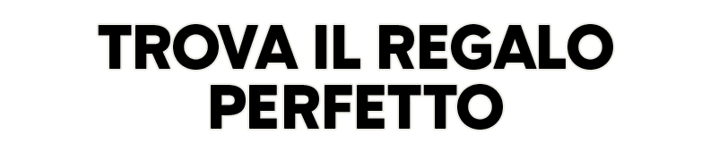 Trova il regalo perfetto